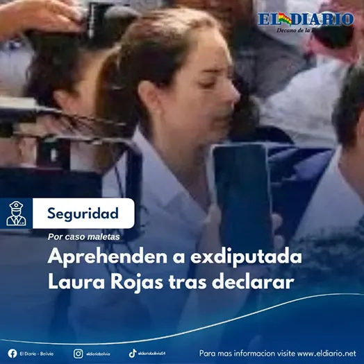 Laura Rojas Reyes 𝗔𝗽𝗿𝗲𝗵𝗲𝗻𝗱𝗲𝗻 𝗮 𝗲𝘅𝗱𝗶𝗽𝘂𝘁𝗮𝗱𝗮 𝗟𝗮𝘂𝗿𝗮 𝗥𝗼𝗷𝗮𝘀 𝘁𝗿𝗮𝘀 𝗱𝗲𝗰𝗹𝗮𝗿𝗮𝗿 - El Diario - Bolivia
